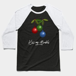 Kiss my Baubles Baseball T-Shirt